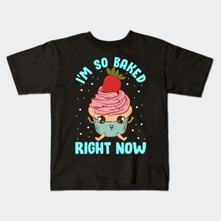 Cute & Funny I'm So Baked Right Now Cupcake Pun Kids T-Shirt